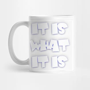 It Is What It Is Mug